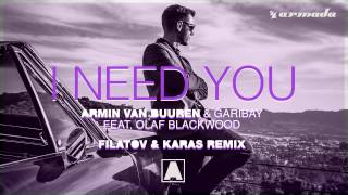 Armin van Buuren &amp; Garibay - I Need You (feat. Olaf Blackwood) (Filatov &amp; Karas Extended Remix)