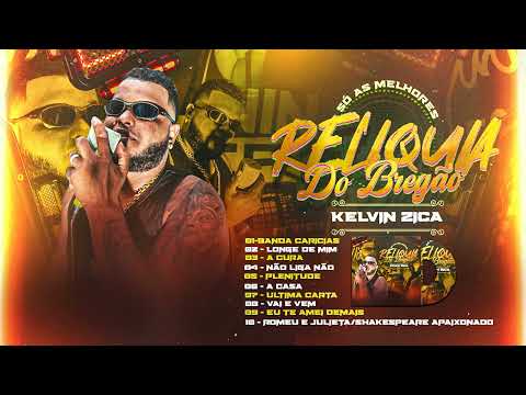 RELIQUIA DO  BREGÃO COM KELVIN ZICA SÓ AS MELHORES DO BREGA ANTIGO (COMPLETO)