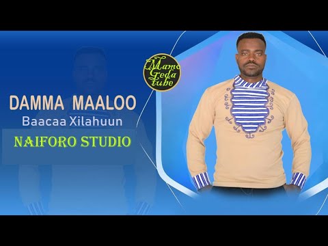 Baacaa Xilahuun Damma Maaloo New Ethiopian oromo music 2022