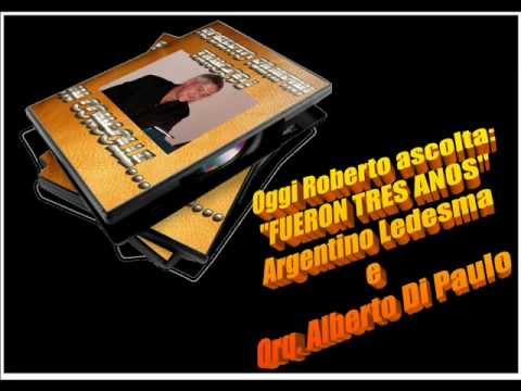 Roberto Ascolta ARGENTINO LEDESMA - FUERON TRES ANOS