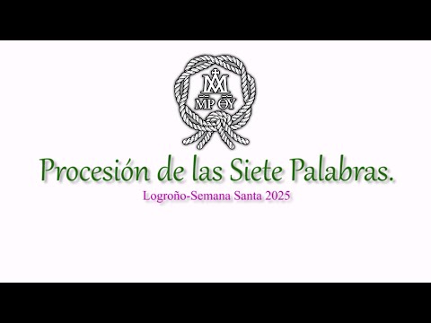 Procesión de las Siete Palabras - Semana Santa 2025 - Logroño 17 de Abril.