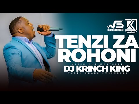 NYIMBO ZA TENZI ZA ROHONI MIX 2024 | 1HR+ OF UNINTERRUPTED TENZIN MIX - DJ KRINCH KING