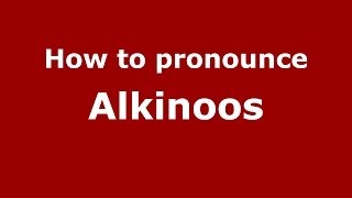 How to pronounce Alkinoos