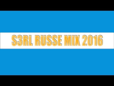 ᴴᴰ S3RL RUSSE MIX 2016
