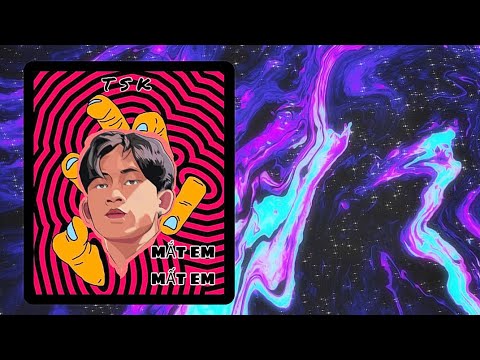TSK | MAT EM MAT EM ( OFFICIALLYRIC )