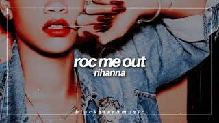 roc me out || rihanna || traducida al español + lyrics