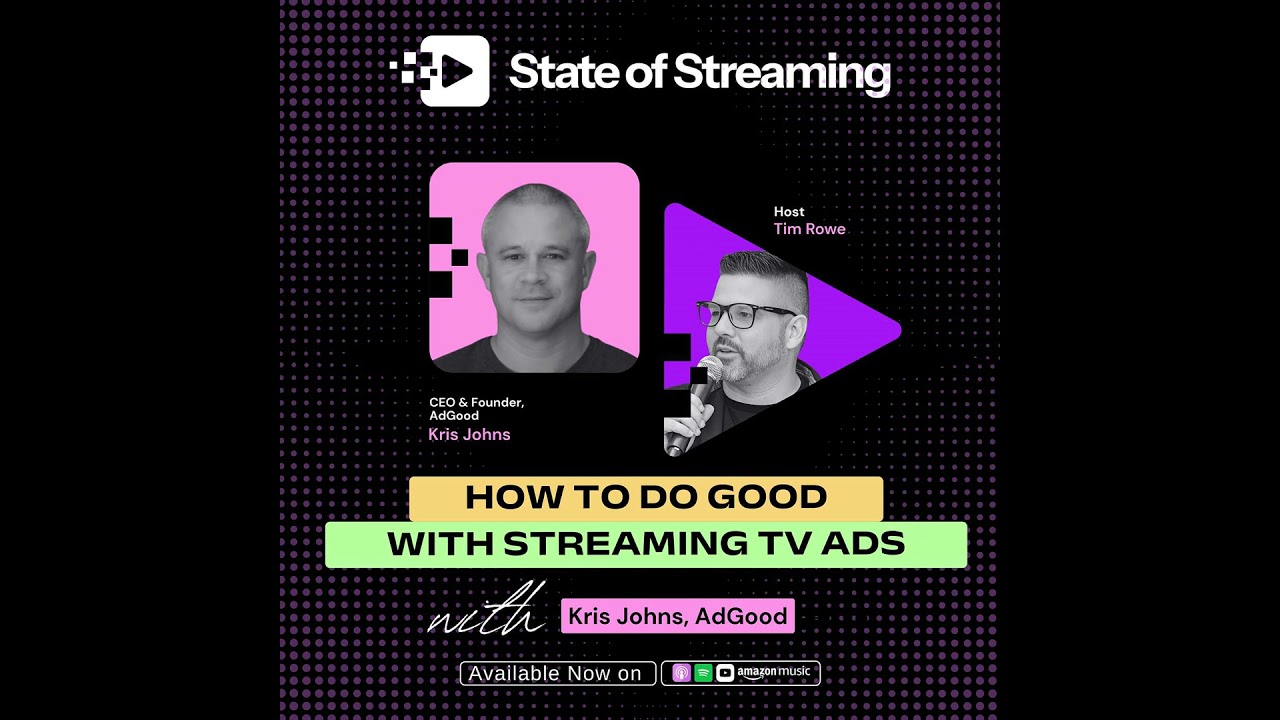 How AdGood Unlocks Premium Streaming TV Inventory For Nonprofits On Any Budget with Kris Johns, Founder of AdGood Foundation