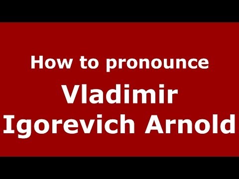 How to pronounce Vladimir Igorevich Arnold (Russian/Russia) - PronounceNames.com