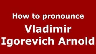 How to pronounce Vladimir Igorevich Arnold