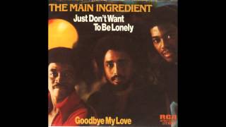 Main Ingredient - Just Don't Want To Be Lonely