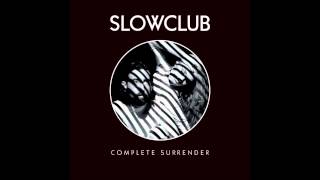 Slow Club - Not Mine to Love
