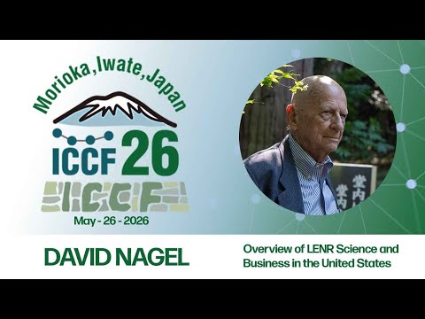ICCF26  -  David Nagel - Overview of LENR Science and Business in the United States