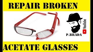 How to repair broken acetate glasses