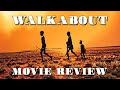 Walkabout Movie Review 1971 Nicolas Roeg Second Sight Films Blu Ray Review