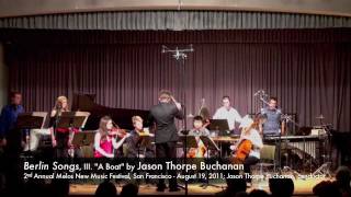 Berlin Songs - III. "A Boat" (2011) by Jason Thorpe Buchanan (Melos Music, SF)