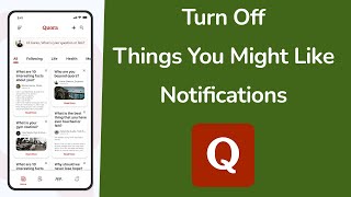How to Turn Off Things You Might Like Notifications from Quora App?