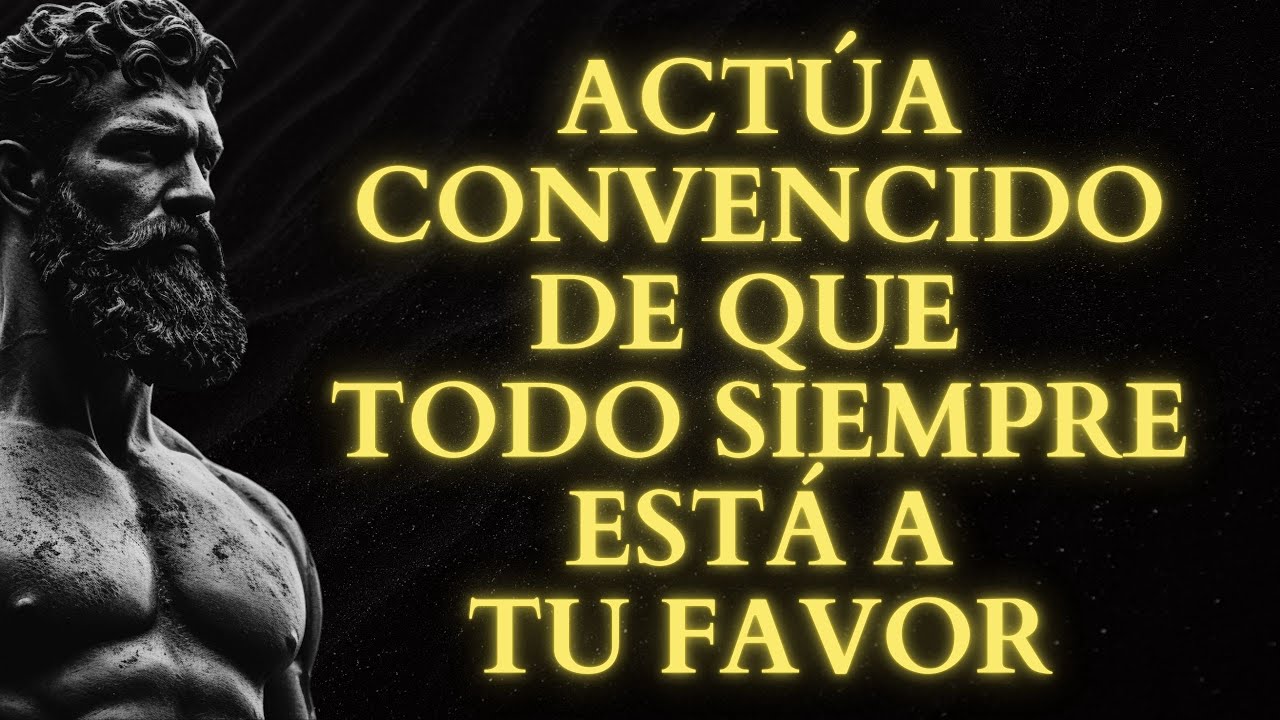 VIVE CON LA CERTEZA DE QUE TODO ESTÁ A TU FAVOR Y ATRAE SUERTE INFINITA | 15 LECCIONES ESTOICAS