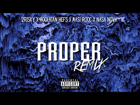 2RISKY x Hooligan Hefs x Masi Rooc x Nasa Nova - PROPER Remix (Official Visualiser)