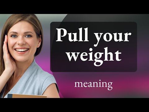 Pull Your Weight: Understanding a Common English Idiom