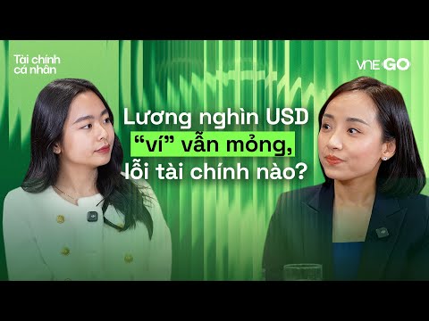 Lương nghìn USD ví vẫn mỏng, lỗi tài chính nào?