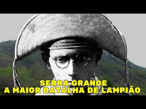 SERRA GRANDE A MAIOR BATALHA DE LAMPIÃO