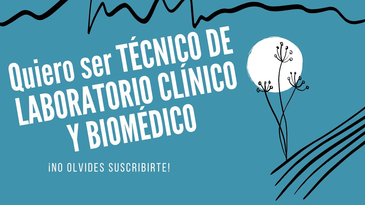 Quiero ser TÉCNICO DE LABORATORIO CLÍNICO Y BIOMÉDICO