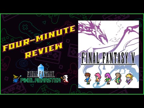 Four-Minute Review - FINAL FANTASY PIXEL REMASTER: FINAL FANTASY V