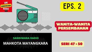 Download lagu MAHKOTA MAYANGKARA Seri 47 - 50 Episode 2. Wanita-wanita Persembahan [Sandiwara Radio] mp3