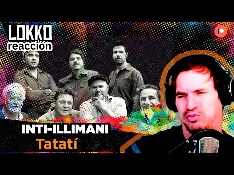 Reacción a Inti Illimani - Tatatí | Análisis de Lokko!