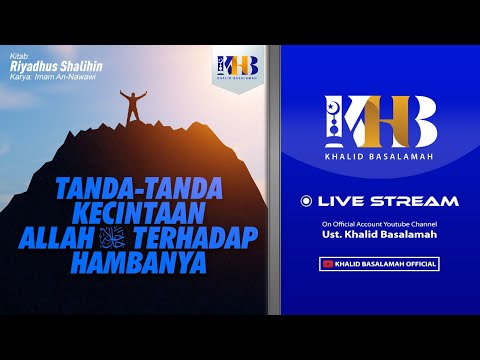Riyadhush Shalihin #126 - Bab Tanda Kecintaan Allah kepada HambaNya (Part 1) - Khalid Basalamah