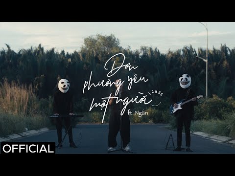 ĐƠN PHƯƠNG YÊU MỘT NGƯỜI | LONGG ft NGẮN | OFFICIAL MV