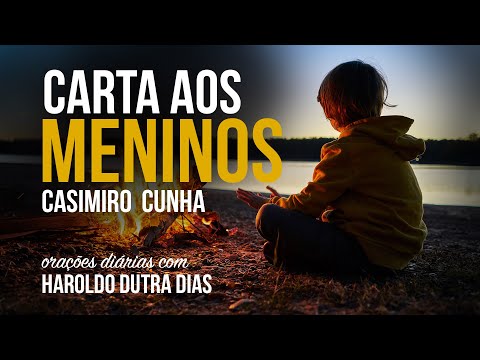 CARTA AOS MENINOS - Haroldo Dutra Dias - CASIMIRO CUNHA - Chico Xavier - Orações Diárias