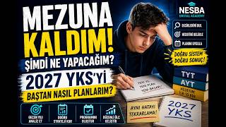 Mezuna Kaldım: 2027 YKS’yi Baştan Nasıl Planlarım?