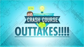 Outtakes: Crash Course Intellectual Property