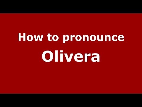 How to pronounce Olivera