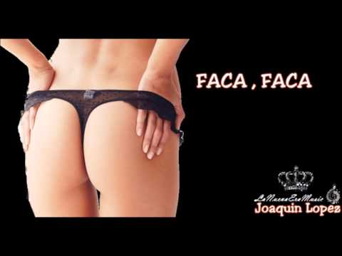 Faca,Faca (Joaquin lopez Feat JD) Reggaeton Perreo