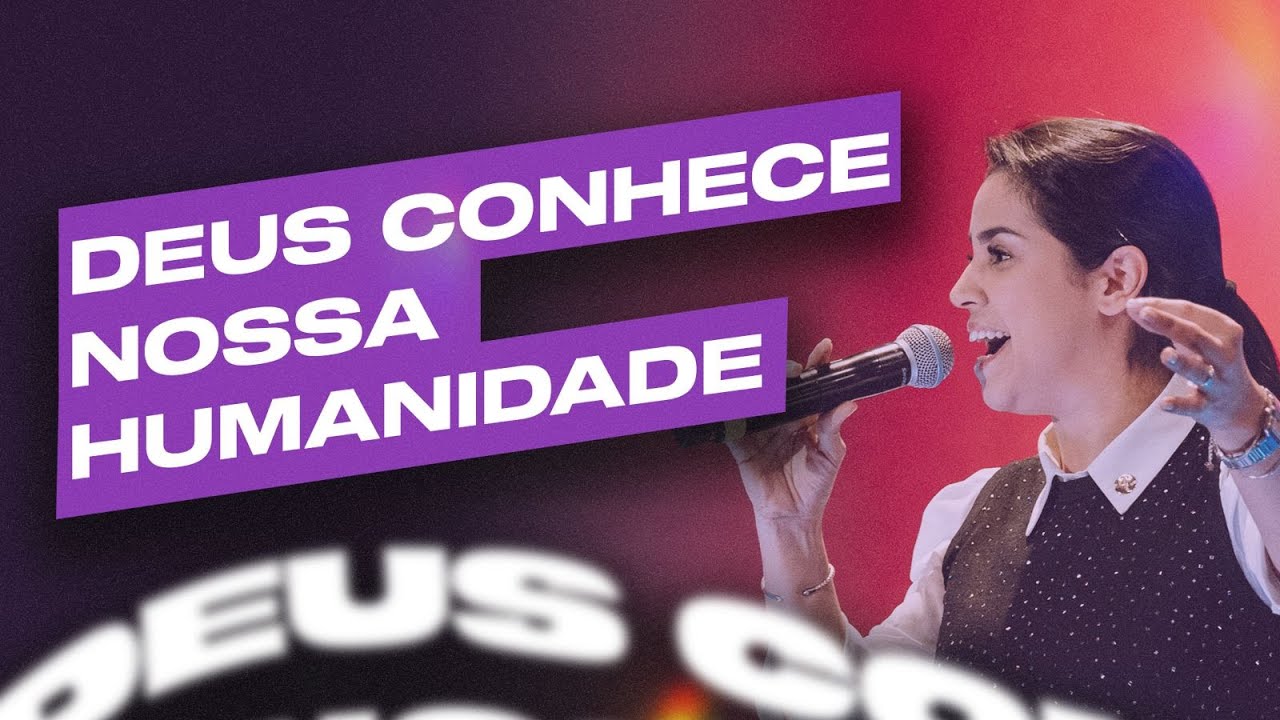DEUS CONHECE NOSSA HUMANIDADE | Camila Barros