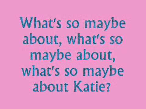 Video thumbnail for Maybe Katie