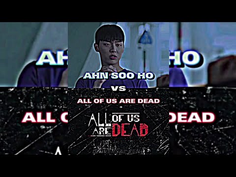 Ahn Soo Ho (Weak Hero Class 1) vs All Of Us Are Dead