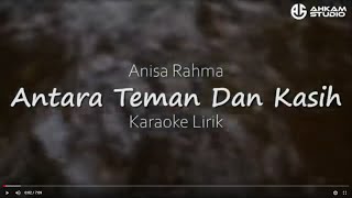 Download lagu ANTARA TEMAN DAN KASIH - ANISA RAHMA | KARAOKE LIRIK mp3