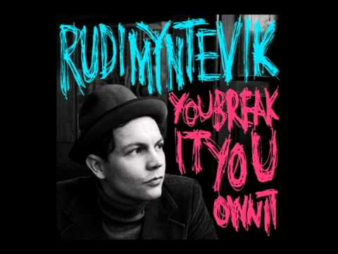 You Break It You Own It - Rudi Myntevik