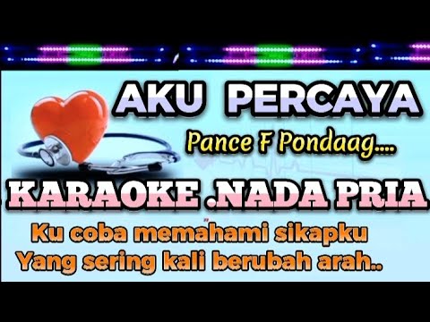 AKU PERCAYA-PANCE PONDAAG_KARAOKE HD.NADA PRIA