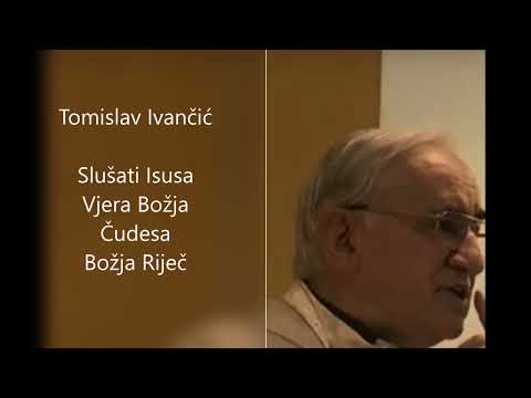 Tomislav Ivančić  - Slušati Isusa  - Vjera Božja - Čudesa- Božja Riječ