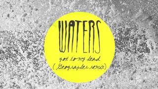 WATERS "Got To My Head (Geographer Remix)"
