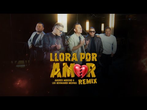Andrés Moreno & Los Hermanos Medina- Llora por Amor (Video oficial)