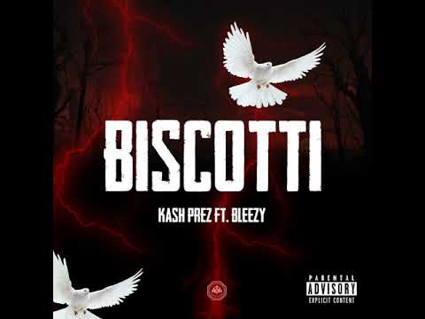 Kash Prez - Biscotti (ft. Bleezy CYD)