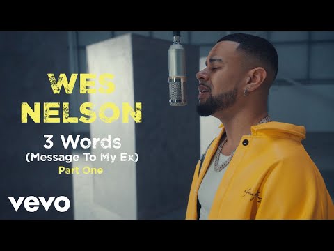 Wes Nelson - 3 Words (Message To My Ex) Part One