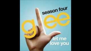 Let Me Love You (Until You Learn To Love Yourself) - Glee