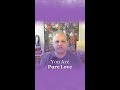 You Are Pure Love