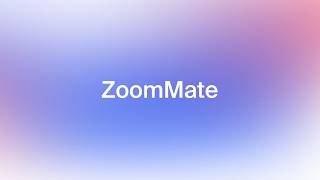 ZoomMate: Your AI Teammate That Turns Work Into Action